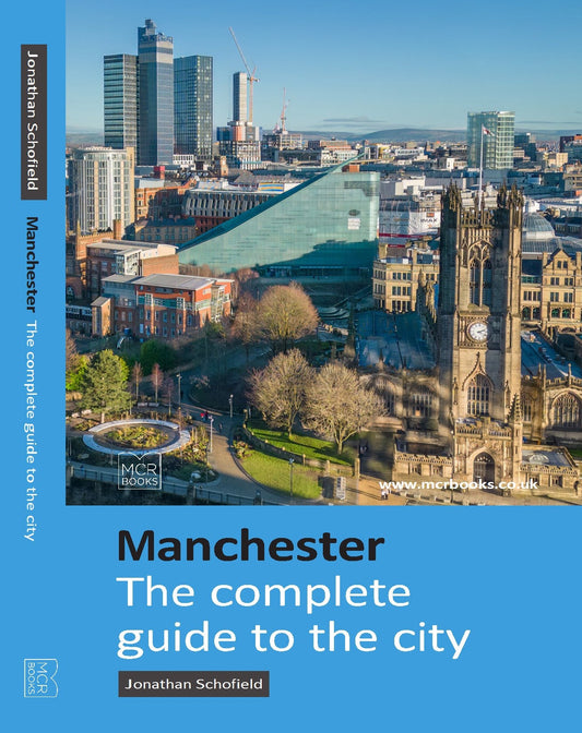 Manchester: The Complete Guide to the City (New revised and expanded 4th edition) By Jonathan Schofield - Mcr Books
