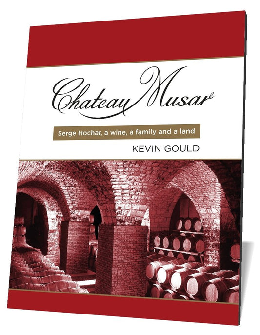Chateau Musar Serge Hochar, a wine, a family and a land By Kevin Gould - Mcr Books