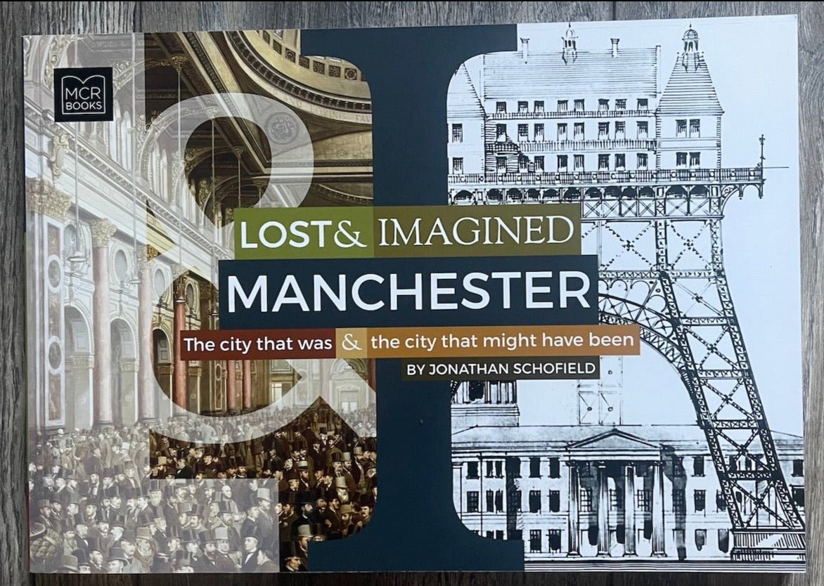 Lost & Imagined Manchester By Jonathan Schofield - Mcr Books